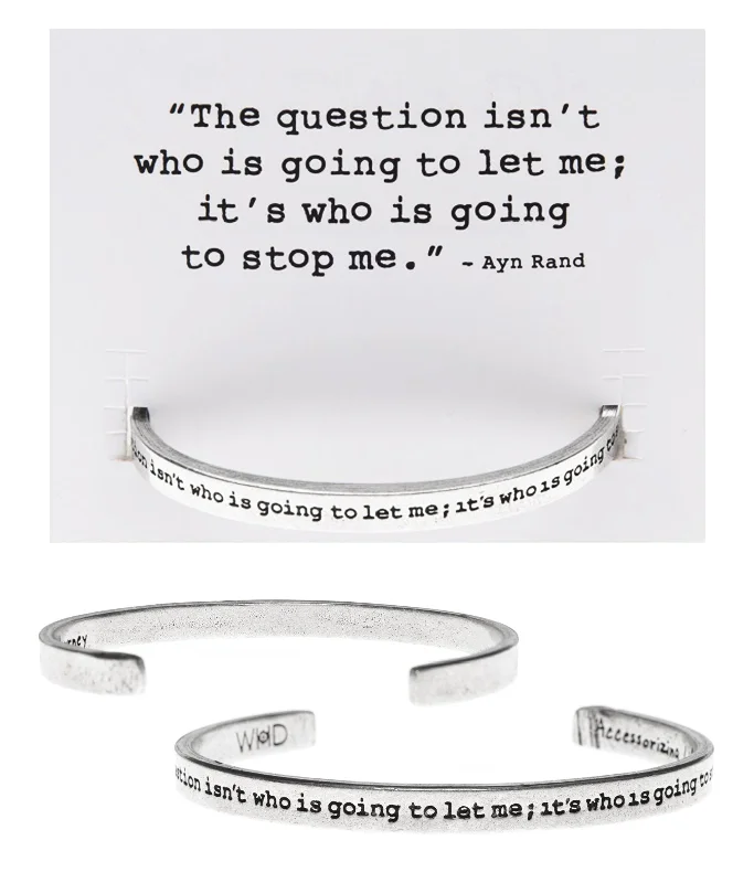 Shop Fine Jewelry With Amazing Deals The Question isn't who is going to let me Quotable Cuff Bracelet - Ayn Rand Shop Fine Jewelry With Amazing Deals The Question isn't who is going to let me Quotable Cuff Bracelet - Ayn Rand
