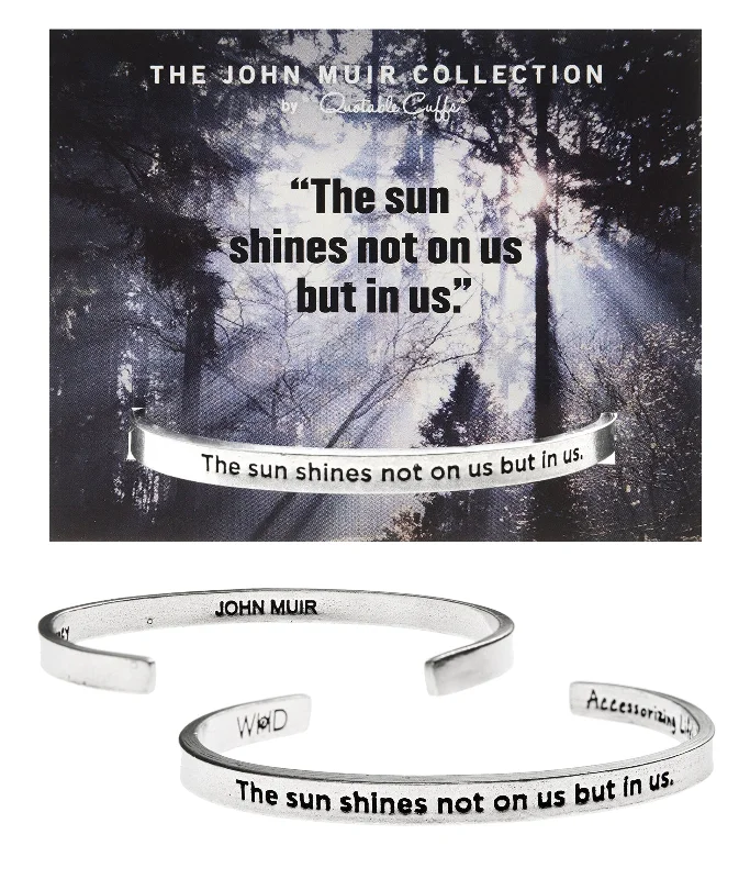 Get The Best Deals On Timeless Jewelry Pieces The Sun Shines Not On Us But In Us John Muir Quotable Cuff Bracelet Get The Best Deals On Timeless Jewelry Pieces The Sun Shines Not On Us But In Us John Muir Quotable Cuff Bracelet